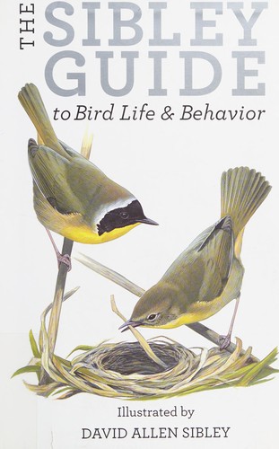 The Sibley Guide to Bird Life & Behavior